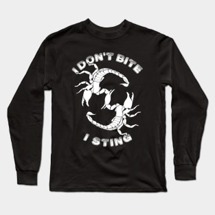 I don't bite, I sting - Scorpio Quote Long Sleeve T-Shirt